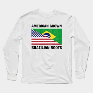 American Grown with Brazilian Roots Long Sleeve T-Shirt